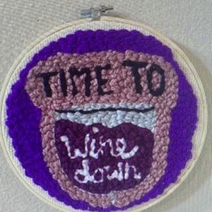 Time To Wine Down. Punch needle wall art.